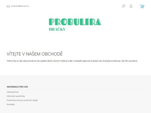 vítejte v našem obchodě. vítáme vás na naší webové stránce, kde najdete několik různých hraček pro děti. v případě nejasností či dotazů nás neváhejte kontaktovat, rádi vám poradíme.