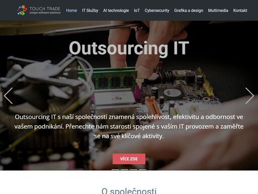 touch trade je vaším spolehlivým partnerem v oblasti it outsourcingu a multimediálních služeb. specializujeme se na poskytování komplexních it řešení, hardware, a služeb it, jako je 3cx telefonní systém a vývoj software. s našimi pokročilými ai technologiemi a iot automatizací vytváříme inovativní prostředí pro vaše podnikání. navíc nabízíme špičkovou videoprodukci, audiozáznamy, a profesionální fotografování, abychom vašim projektům dodali ten správný vizuální a zvukový šmrnc. spojte se s námi a nechte nás převést vaše nápady do reality.