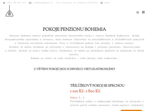 penzion bohemia nabízí ubytování v centru českých budějovic. kromě dvoupokojového apartmánu s terasou, máte možnost ubytování ve dvoulůžkových a třílůžkových pokojích s vlastním sociálním zařízením. parkování je možné za poplatek ve dvoře hotelu.