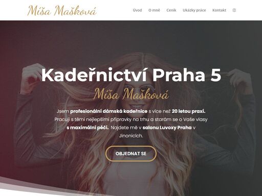 jsem profesionální dámská kadeřnice s více než 20 letou praxí působí. pracuji s těmi nejlepšími připravky na trhu a starám se o vaše vlasy s maximální péčí.