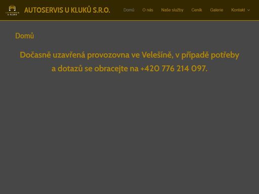 dočasně uzavřená provozovna ve velešíně, v případě potřeby a dotazů se obracejte na +420 776 214 097.