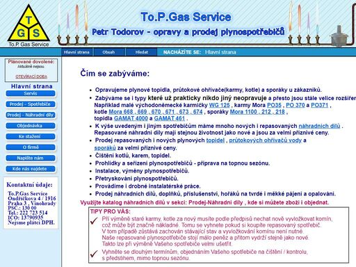  to.p. gas service - opravy a prodej plynospotřebičů , plynoservis , kotle , karmy , topidla , sporáky , i staré typy například wg125 , mora po-35 , mora po35 , mora po-370 , po370 , mora po-371 , po371 , mora 212 , mora  218 , mora 1100 , gamat 461 , gamat 4000 , mora 668 , mora 669 , mora 670 , mora 671 , mora 673 , mora 674 , mora 5100 , prodej repasovaných i nových plynových spotřebičů a náhradních dílů na všechny staré typy , provádíme: čištění , prohlídky , instalace , opravy u zákazníka 