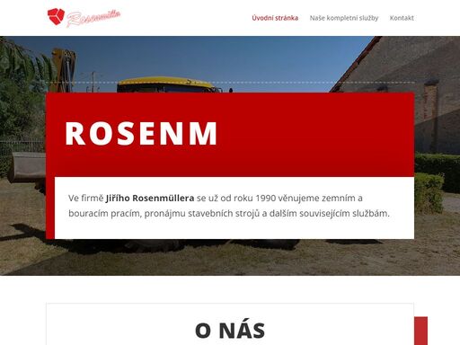 ve firmě jiřího rosenmüllera se už od roku 1990 věnujeme zemním a bouracím pracím, pronájmu stavebních strojů a dalším souvisejícím službám.
