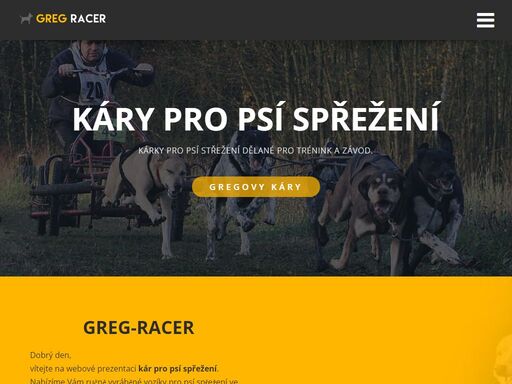 nabízíme vám ručně vyráběné vozíky pro psí spřežení ve vysoké kvalitě a skvělém provedení. na výběr máte ze tří druhů vozíků greg racer 4, greg racer 3 a greg racer sport. neváhejte nám zavolat - +420 721 663 831 nebo napíšte - gregor.strechy@seznam.cz