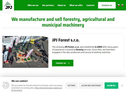 společnost jpj forest, s.r.o. se zabývá dovozem, výrobou a prodejem profesionální lesnické, zemědělské a komunální techniky již od roku 2009. v naší nabídce naleznete pouze stroje prvotřídní kvality, za které ručíme.