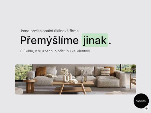 jsme profesionální úklidová firma. přemýšlíme jinak. o úklidu, o službách, o přístupu ke klientovi.