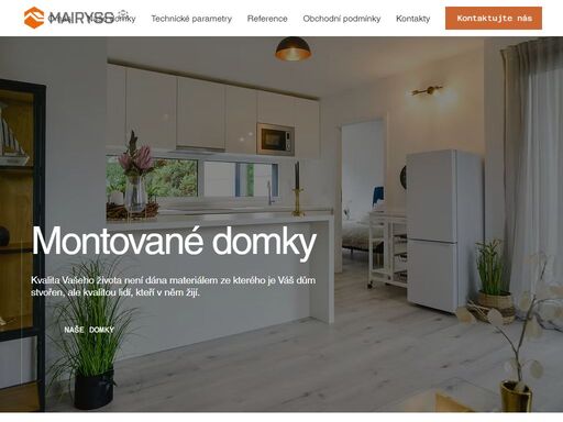 z jednoduchých rekreačních domků jsme postupnými kroky vyvinuli montované domky určené k trvalému bydlení s technickými a technologickými parametry odpovídajícími požadavkům na nízkou spotřebu energií. mairyss si zakládá na kvalitě práce a individuálním přístupu ke všem zákazníkům.
