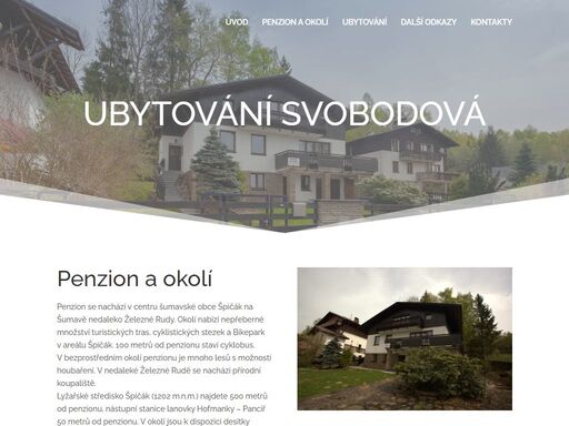 penzion se nachází v centru šumavské obce špičák na šumavě nedaleko železné rudy. okolí nabízí nepřeberné množství turistických tras, cyklistických stezek a bikepark v areálu špičák. 100 metrů od penzionu staví cyklobus. v bezprostředním okolí penzionu je mnoho lesů s možností houbaření.