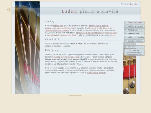 michal uhlíř - ladič pian: ladění pianin, klavírů a cembal; poradenství, posouzení nástrojů, prodej a koupě; skládání a aranžování hudby, pořizování zvukových nahrávek
