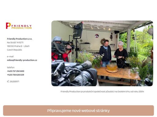 friendly production je produkční společnost působící na českém trhu od roku 2004. připravujeme novou podobu stránek.