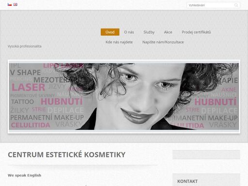 víme jak na akné, vrásky, nežádoucí pigmentace a žilky. nabízíme omlazení, permanetní make up, piercing, tetování.
odstranění: jizev, strií, celulitidy a tuků.