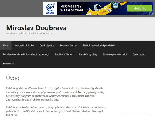 nabízím grafickou přípravu firemních logotypů a firemní identity, zhotovení grafického manuálu, grafickou a textovou přípravu časopisů a dokumentů. navrhuji plakáty, letáky nebo vizitky. zabývám se zhotovením webových stránek a reklamních bannerů. zhotovení razítek do druhého pracovního dne. nabízím vytvoření úspěšného webu, který vyžaduje orientaci v očekáváních a potřebách potenciálních návštěvníků se znalostí osvědčených řešení. nabízím