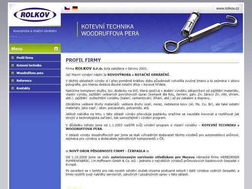kvalitní kovovýroba, rotační obrábění, kovové hřídele a hmoždinky, kotevní technika, kovové napínáky, úsečová (woodruffova) pera, polygrafie, atd.
