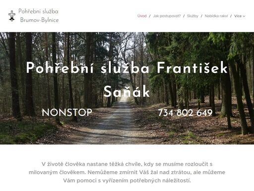 v životě člověka nastane těžká chvíle, kdy se musíme rozloučit s milovaným člověkem. nemůžeme zmírnit váš žal nad ztrátou, ale můžeme vám pomoci s vyřízením potřebných náležitostí.