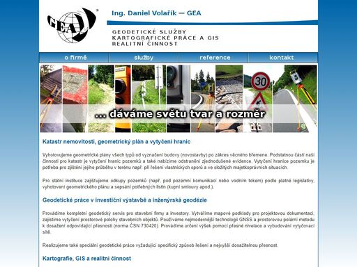 naše společnost provádí veškeré geodetické práce. realizujeme zaměření pozemku, stavby a vyhotovujeme geometrický plán. zajišťujeme vytyčení hranic pozemku. v investiční výstavbě 
  dodáváme kompletní geodetickou podporu stavbám, od vytyčení prostorové polohy bodů, hlavní polohové čáry a podrobné vytyčení. 
