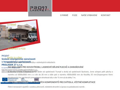 svařování, kovovýroba, laserové dělení plechů, práškové lakování. 