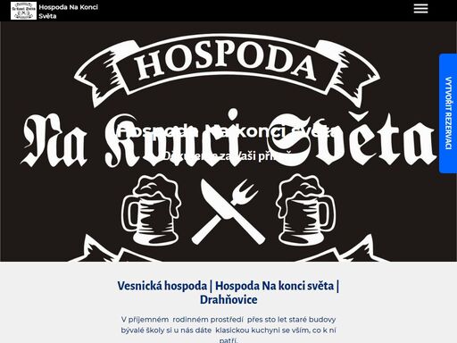 vesnická hospoda | hospoda na konci světa | drahňovice - v příjemném; rodinném prostředí; přes sto let staré budovy bývalé školy si u nás dáte; klasickou kuchyni se vším, co k ní patří. točíme skvěle ošetřené; pivo hubertus z lokálního pivovaru kácov. obyčejná vesnická hospoda: v naší kuchyni vaříme pouze z čerstvých surovin a tak si můžete vychutnat naší; kuchyni v té nejvyšší kvalitě. můžete využít i parkoviště: využijte našeho bezplatného parkoviště. jednoduše nás kontaktujte. vaši rezervaci vyřídíme obratem. kontaktovat nás můžete přes e-mail: hospodanakoncisveta@seznam.cz nebo . lze platit v hotovosti nebo kartou visa a kartou mastercard.