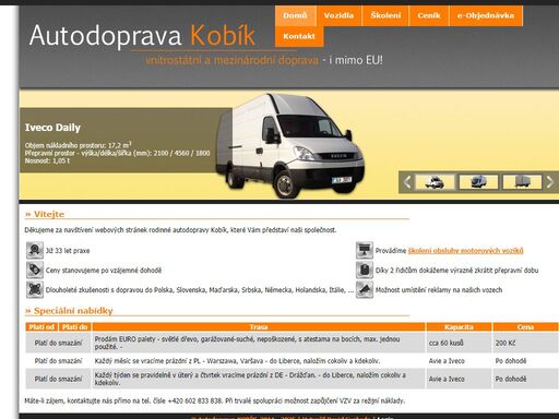 autodoprava kobík zajišťuje již 19 let mezinárodní i vnitrostátní autodopravu a to i do zemí mimo eu za příznivé ceny.