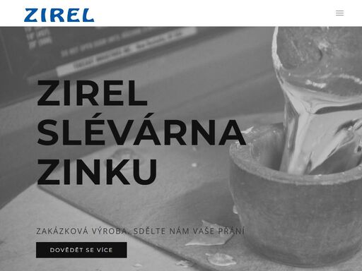 slévárna zinku zirel. výroba odlitků formou odstředivého lití. zakázková výroba dekorativních a reklamních předmětů, odlitků, strojních součástí či skeletů a další...