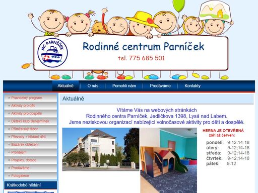vítáme vás na webových stránkách rodinného centra parníček, jedličkova 1398, lysá nad labem.jsme neziskovou organizací nabízející volnočasové aktivity pro děti a dospělé. herna je otevřená září až červen: pondělí: 9-12:14-18 úterý: 9-12;14-18 středa: 9-12;14-18 čtvrtek: 9-12;14-18