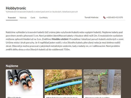 vyhledání a trasování kabelů (též známo jako vytyčování kabelů nebo vypípání kabelů) a změření hloubky uložení.