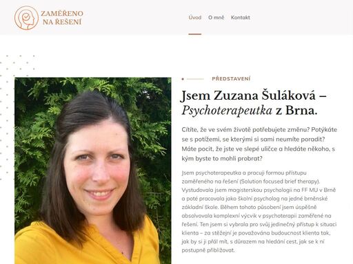 jsem psychoterapeut z brna a pracuji formou přístupu zaměřeného na řešení. ráda vám pomohu překonat obavy a překážky ve vašem životě.
