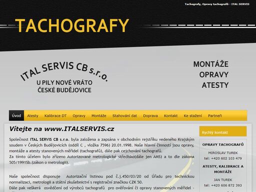 pracujeme v oblasti stanovených měřidel, tachografů. jedná se o opravy tachografů,atesty,montáže a kompletní servis,dále pak cejchování tachografů. opravy tachografů české budějovice.