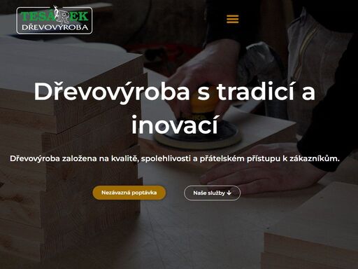 dřevovýroba s tradicí a inovací dřevovýroba založena na kvalitě, spolehlivosti a přátelském přístupu k zákazníkům.