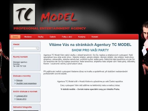 tc model nabízí služby klasický striptýz, pánský striptýz, dámský striptýz, duo striptýz, lesbi show, autoerotika, gogo a topless tanečnice. působíme v