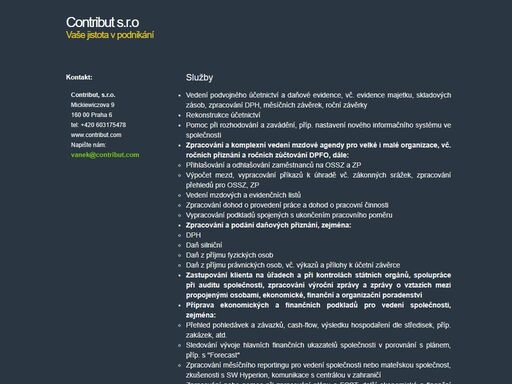 vedení podvojného účetnictví a daňové evidence, rekonstrukce účetnictví, kompletní vedení mzdové agendy, zpracování daňových přiznání a zastupování na úřadech.
