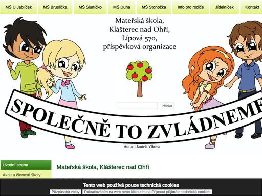 mš klášterec nad ohří preferuje výuku škola hrou a přispívá k celkovému rozvoji osobnosti dítěte nabídkou mnoha činností. v mš chceme vychovat samostatné a sebevědomé děti schopné respektovat ostatní.