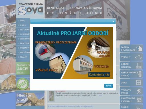 zabýváme se revitalizací panelových a činžovních domů, výškovými pracemi horolezeckou technikou, rekonstrukcí střech, výrobou, prodejem a pronájmem.