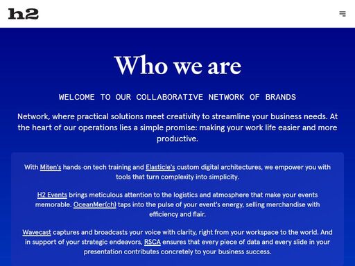 discover h2 brands' collaborative network of brands offering a range of services from tech training, digital solutions, to event management and merchandising. your partners in making your work life easier and more productive.