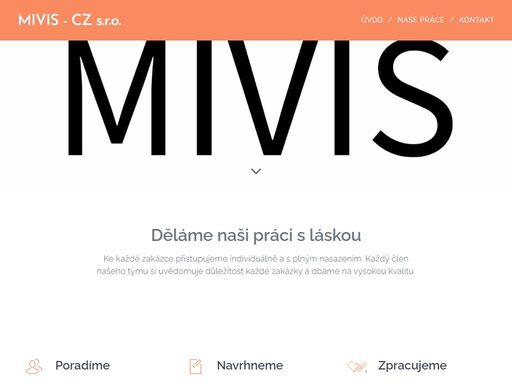 ke každé zakázce přistupujeme individuálně a s plným nasazením. každý člen našeho týmu si uvědomuje důležitost každé zakázky a dbáme na vysokou kvalitu.