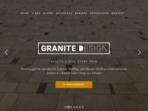 granite design - prioritou naší činnosti jsou dlaždičské práce a pokládka dlažby. pokládáme kamennou i betonovou dlažbu všech barev a vzorů. zámková dlažba a kamenické práce pro jablonec nad nisou, liberec, turnov, prahu a další větší města. zaručujeme kvalitu a design, který trvá.