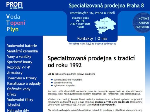 specializovaná prodejna na vodoinstalační materiál, sanitární techniku a vybavení koupelen existuje již roku 1992. zkušení prodavačí vám rádi poradí.