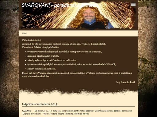poradenská činnost v oblasti svařování, vypracovávání technologických návodek a postupů svařování a navařování, školení a přezkušování svářečů, návrhy vybavení pracovišť svařovacím zařízením, vypracováváním předpisů a norem pro svářečské práce na tratích a vozidlech mhd v čr, audity, konzultační činností.
