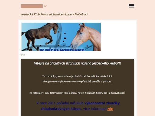 pokud se zajímáte o koně a jezdectví, neváhejte a prohlédněte si naše stránky! můžete se zde dozvědět  spoustu informací o našem klubu, něco službách, které poskytujeme, navíc je tu i spousta fotek a kontakt na nás. 