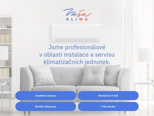 zajišťujeme komfortní klima pro váš domov i kancelář. jsme profesionálové v oblasti instalace, údržby a servisu klimatizačních jednotek.