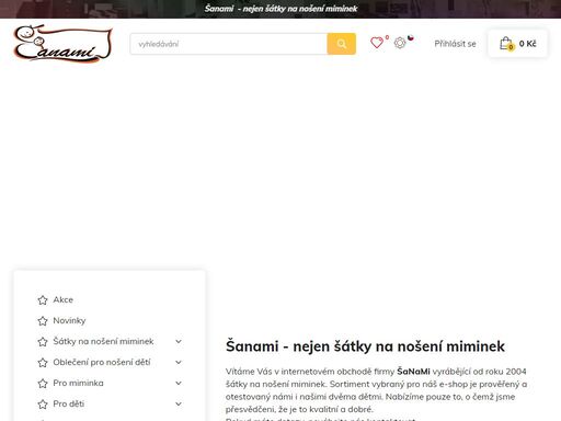 nabídka šátků na nošení dětí naší značky šanami, zboží pro miminka, hračky pro děti, potřeby pro maminky a vše co je třeba ve zdravé domácnosti.
