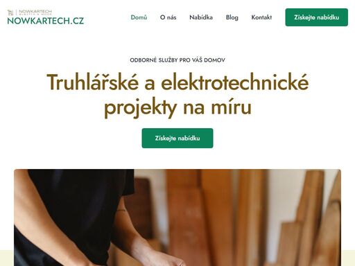 odborné služby pro váš domovtruhlářské a elektrotechnické projekty na míruzískejte nabídku naše specializace hlavní hodnoty našich služeb 01. důvěryhodnost a zkušenostinaše činnosti se opírají o více než 20 let zkušeností, které zaručují kvalitu a spolehlivost našich služeb. 02. osobní přístupkaždému klientovi věnujeme individuální pozornost, abychom naplnili jeho specifické potřeby a očekávání. 03. kvalita materiálůpoužíváme pouze