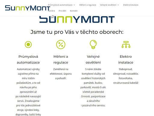 vynikáme a působíme v oborech jako jsou průmyslová automatizace, veřejné osvětlení, měření a regulace.