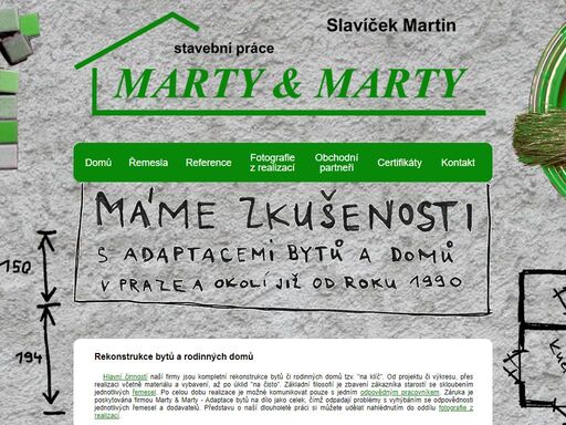 firma se již od roku 1990 zabývá kompletními adaptacemi bytů či rodinných domů v praze a blízkém okolí tzv. na klíč.