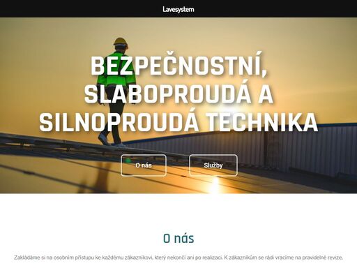 bezpečnostní, slaboproudá a silnoproudá technika lavesystem. zakládáme si na osobním přístupu k zákazníkovi, který nekončí ani po realizaci