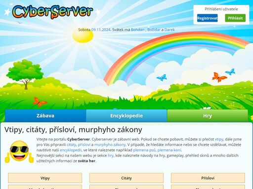 cyberserver je zábavní web. naleznete zde vtipy, citáty, přísloví, murphyho zákony, plemena psů, plemena koní, databázi států a mnoho dalších informací.