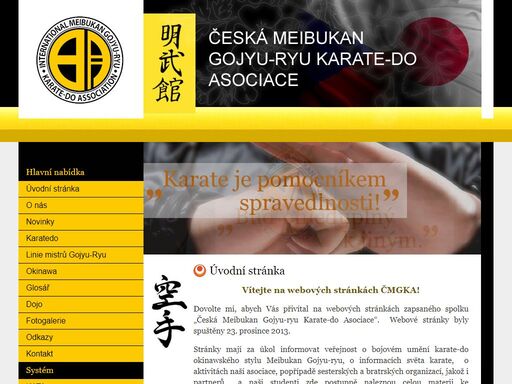 vítejte na webových stránkách čmgka! dovolte mi, abych vás přivítal na webových stránkách zapsaného spolku česká meibukan gojyu-ryu karate-do asociace. webové stránky byly spuštěny 23. prosince 2013. stránky mají za úkol informovat veřejnost o bojovém umění karate-do okinawského stylu meibukan gojyu-ryu, o informacích světa karate, o aktivitách naší asociace, popřípadě sesterských a bratrských organizací, jakož i partnerů