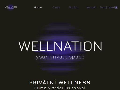 wellnation s.r.o. - your private space
privátní wellness, sauna, vířivka.
uvolněte tělo i mysl v naprostém soukromí.
