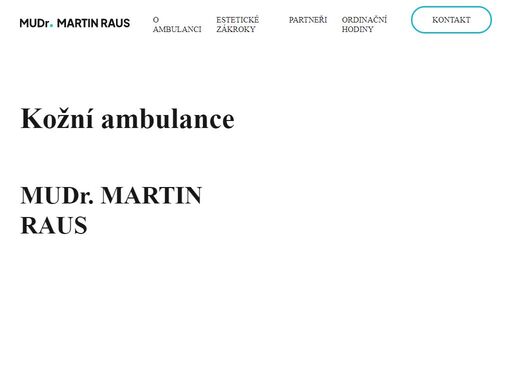 kožní ambulance mudr. martina rause, která se nachází na poliklinice v břeclavi. poskytujeme komplexní péči v oboru dermatovenerologie. nabízíme zákroky estetické dermatologie.