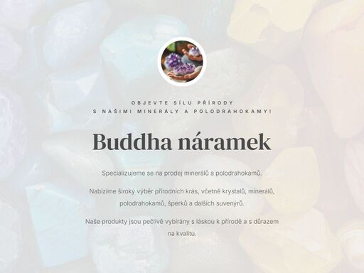 nabízíme široký výběr přírodních krás, jako jsou krystaly, minerály, polodrahokamy, šperky a další suvenýry.