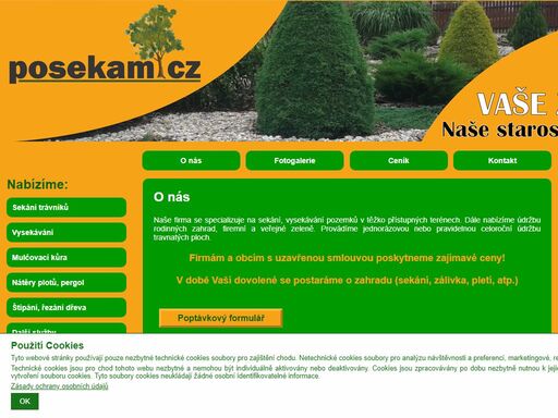 michal vlk - naše firma se specializuje na sekání, vysekávání pozemků v těžko přístupných terénech. 
dále nabízíme údržbu rodinných zahrad, firemní a veřejné zeleně. provádíme jednorázovou nebo pravidelnou celoroční údržbu travnatých ploch. 
provádíme nátěry pergol a plotů, štípání a řezání dřeva, mulčování, hnojení a další služby - heřmanův městec, chrudim, pardubice, kolín, hradec králové